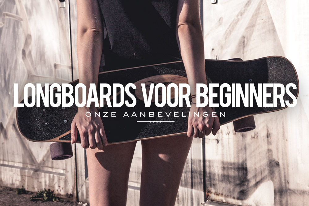 Longboards voor beginners